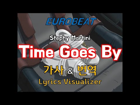 Stephy Martini  / Time Goes By 가사&번역【Lyrics/Eurobeat/유로비트】