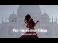 Pyar Humara Amar Rahega Slowed Reverb Mo Aziz