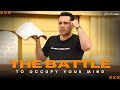 THE BATTLE TO OCCUPY YOUR MIND