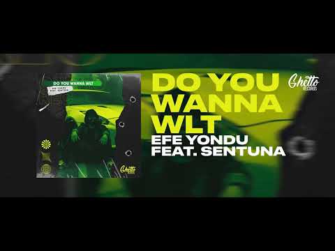 Efe Yondu Feat. Sentuna - Do You Wanna WLT