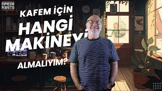 Kafem İçin Hangi Makineyi Almalıyım - Espresso Makinesini Nasıl Seçmeliyim?