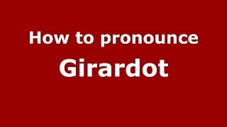 How to pronounce Girardot