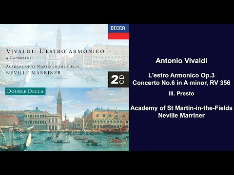 Antonio Vivaldi: L'estro Armonico Op.3 Concerto No.6 in A minor, RV 356 - III. Presto