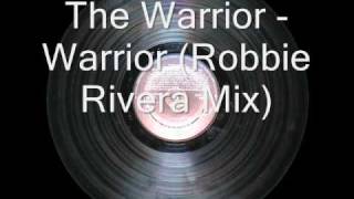The Warrior - Warrior (Robbie Rivera Mix)