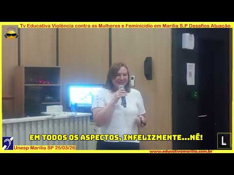 Tv Eduvcativa - Violência contra as Mulheres e Feminicídio em Marília SP Desafios e Atuação