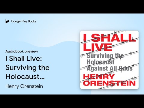 I Shall Live: Surviving the Holocaust Against… by Henry Orenstein · Audiobook preview