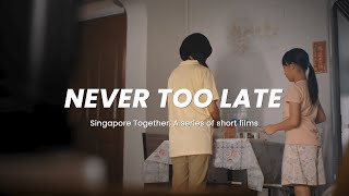 Never Too Late | Singapore Together: a series of short films