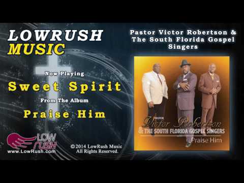 Pastor Victor Robertson & The South Florida Gospel Singers - Sweet Spirit