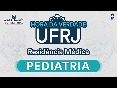 Hora da Verdade Pediatria UFRJ - Aula para Residência Médica