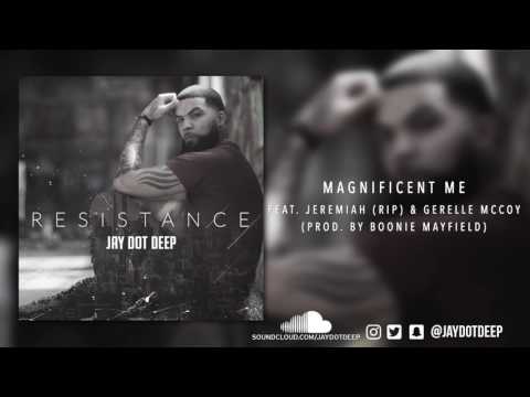 Jay Dot Deep - Magnificent Me feat. Jeremiah (RIP) & Gerelle McKoy