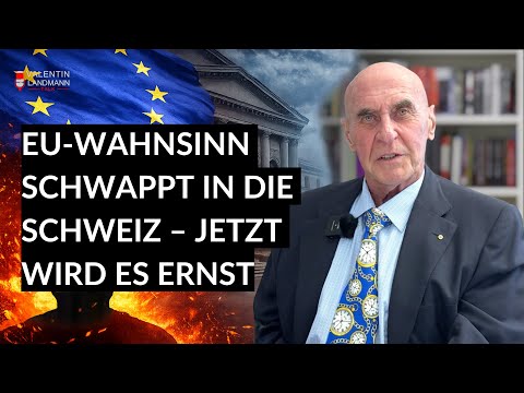 EU-WAHNSINN SCHWAPPT IN DIE SCHWEIZ – JETZT WIRD ES ERNST - Valentin Landmann Talk