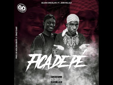 Fica de pé Adjani Chocolate ft John Melaço Prod Adilson Beats x Crazy Baby