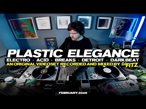 Plastic Elegance - A set mixed by DJ Fitz - February 2025