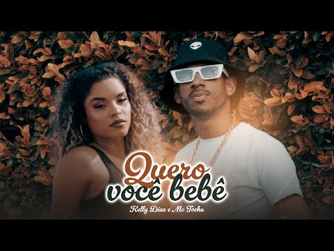 Mc Tocha e Kelly Diaz - Quero você bebê (Clipe Oficial)