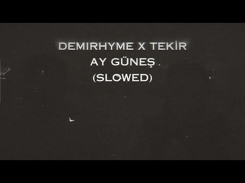Demirhyme x Tekir - Ay,Güneş (SLOWED REVERB) 2024 #nasılbidenkbuluşma