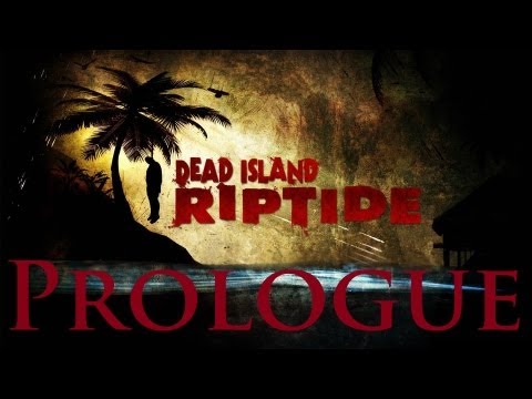 Dead Island Riptide Gameplay Walkthrough - Prologue: The Storm