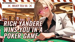 Rich Yandere Wins You in a Poker Game [Audio RP] [F4M]
