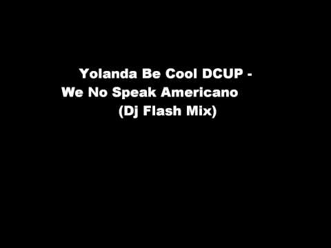 Dj Flash - Yolanda Be Cool DCUP - We No Speak Americano (Dj Flash Mix)