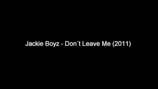 Jackie Boyz - Don&#39;t Leave Me (New RNB 2011)