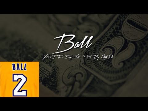 Ball - Y3RT Ft  Don Juan (Prod  by HighMe)