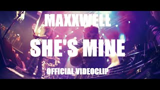 MAXXWELL - She&#39;s Mine (official clip)