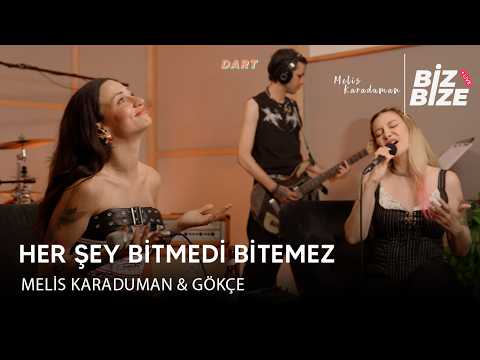 Melis Karaduman & Gökçe- Her Şey Bitmedi Bitemez | Biz Bize Live Session