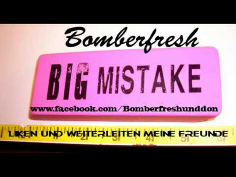 Bomberfresh-Big Mistake.