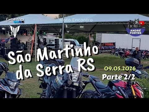 1º Serra Moto Fest e 1ª ExpoSerra 2026 em São Martinho da Serra RS | 09.05.2026 | Parte 2/2