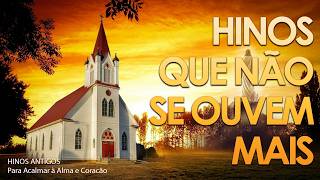 Hinos Que Não Se Ouvem Mais || Hinos Evangelicos Antigos (20+MELHORES SUCESSOS)