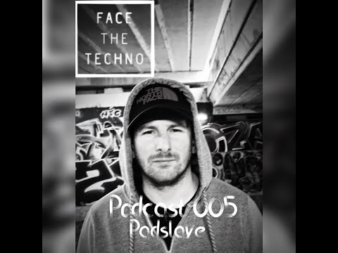 Padslave - FaceTheTechno podcast - 005