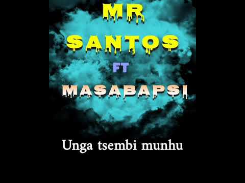 Mr Santos ft Masabapsi - Unga tsembi munhu (Áudio oficial)