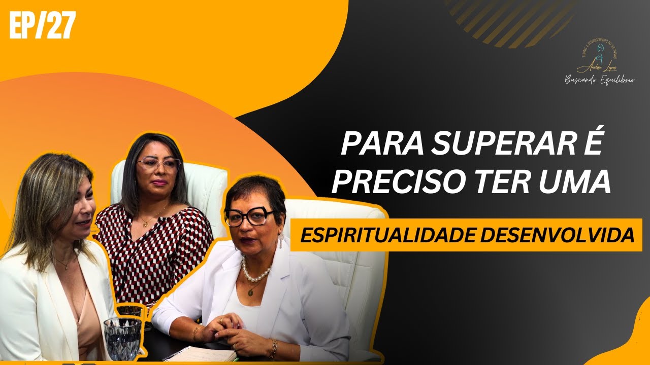 Para superar é preciso ter uma espiritualidade desenvolvida