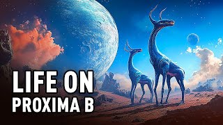 Experts: Life on Proxima B Could Be Unlike Anything We've Ever Imagined!