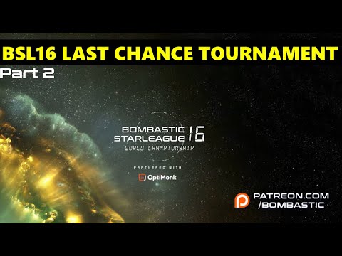 BSL16 Last Chance Tournament - Part 2 - StarCraft BroodWar Remastered