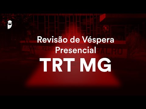 Revisão de Véspera Presencial TRT MG