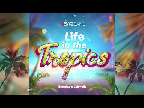 ASAP BAND Ft Brandon x Charnelle - LIFE IN THE TROPICS  (OFFICIAL AUDIO) Sugar Mas 2025-2026