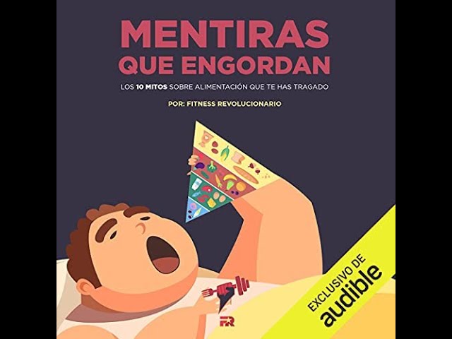 Vídeo relacionado con Mentiras que Engordan (Narración en Castellano): Los 10 Mitos Sobre Nutrición Que Te Has Tragado