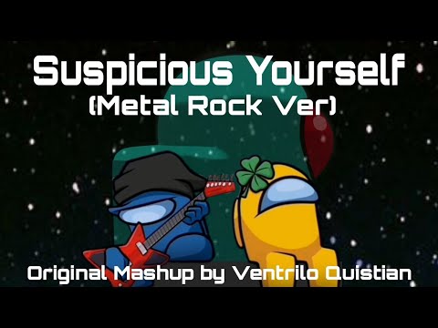 Mashup | Ventrilo Quistian, Caleb Hyles, Tre Watson, OR3O | Suspicious Yourself (Metal Rock Ver.)N12
