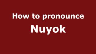 How to pronounce Nuyok