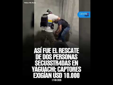 Así fue el rescate de dos personas $ecu3str4das en Yaguachi; captores exigían USD 10.000