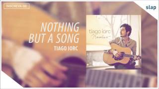 TIAGO IORC - Nothing But a Song (Tiago Iorc Novelas) [Áudio Oficial]