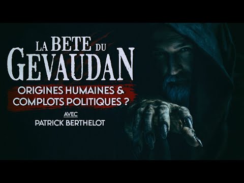 Bête du Gévaudan: Origines humaines & complots politiques? avec Patrick Berthelot