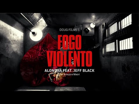 ALONDRA ROJAS E JEFF BLACK - FOGO VIOLENTO (CLIPE OFICIAL) Doug Filmes