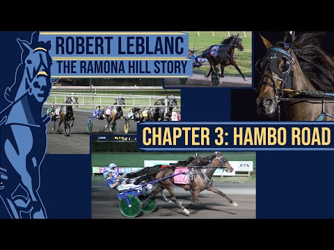 Robert LeBlanc: The Ramona Hill Story - Chapter 3: Road To The Hambletonian