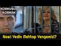 Korkusuz Korkak Tuttum Saçlarından Çektim Içeri