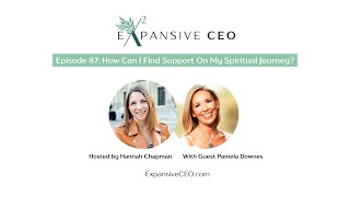 How Can I Find Support On My Spiritual Journey? With Pamela Downes | 87