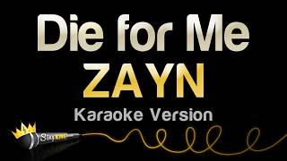 Download lagu ZAYN - Die For Me (Karaoke Version) mp3