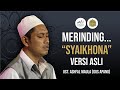SYAIKHONA VERSI ASLI BIKIN MERINDING
