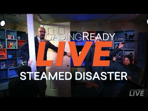 LoadingReadyLIVE Ep35 - Steamed Disaster