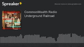 Underground Railroad (part 3 of 4, made with Spreaker)
